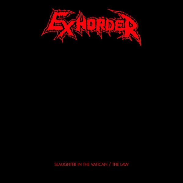 Exhorder - slaughter in the vatican / the law