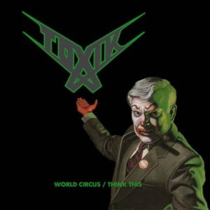 toxik - world circus think this