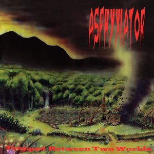 asphyxiator trapped between two worlds