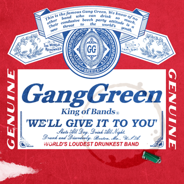 GANG GREEN WE'LL GIVE IT TO YOU