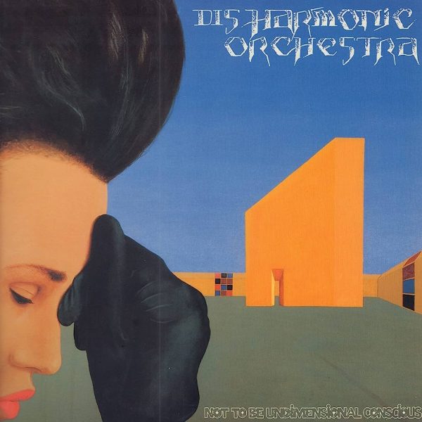 disharmonic orchestra not to be undimensional conscious