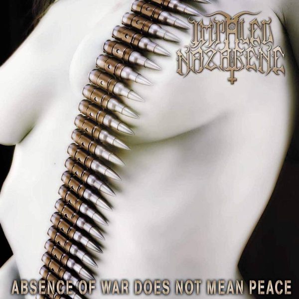 Impaled Nazarene absence of war does not mean peace