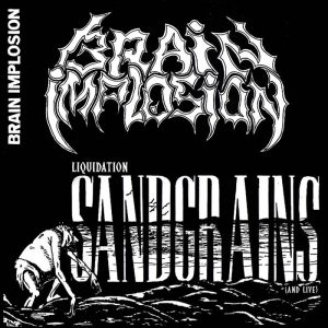 Brain Implosion – Liquidation Sandgrains (And Live)