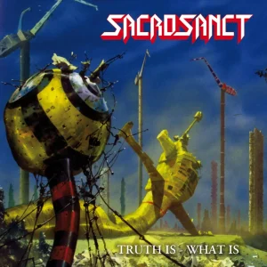Sacrosanct – Truth Is - What Is