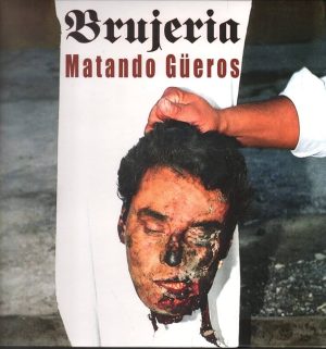 Brujeria – Matando Güeros