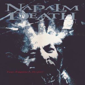 Napalm Death – Fear, Emptiness, Despair