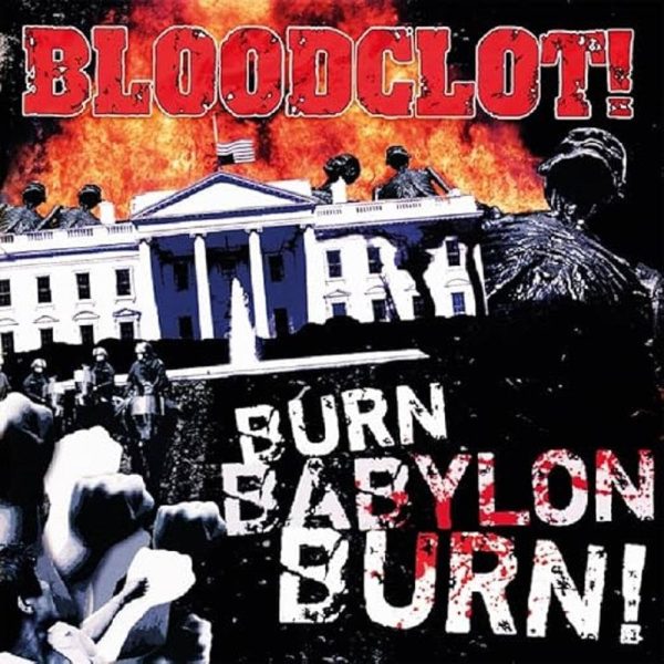 Bloodclot! – Burn Babylon Burn