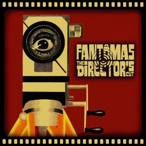 Fantômas – The Director's Cut