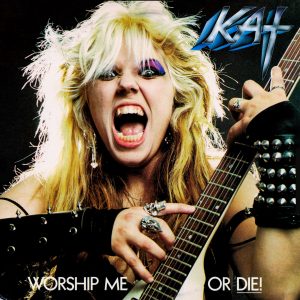 Kat – Worship Me Or Die
