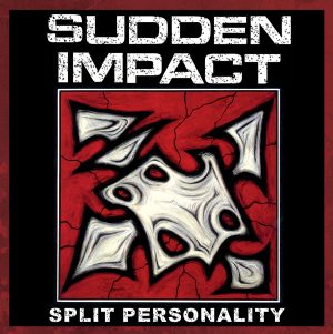 Sudden Impact – Split Personality