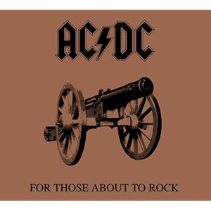 AC/DC – For Those About To Rock