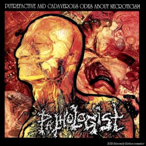 Pathologist – Putrefactive And Cadaverous Odes About Necroticism