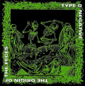 Type O Negative – The Origin Of The Feces