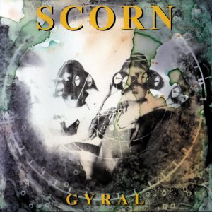 Scorn – Gyral