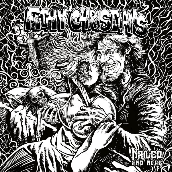 Filthy Christians – Nailed and More