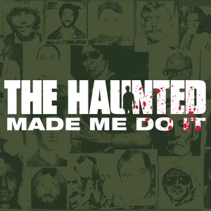 The Haunted – Made Me Do It