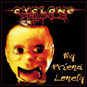 Cyclone Temple – My Friend Lonely