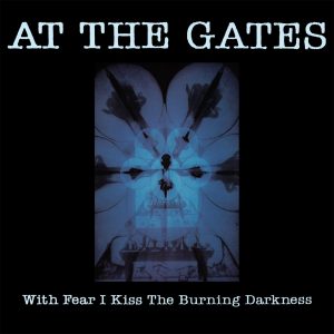 At The Gates – With Fear I Kiss The Burning Darkness