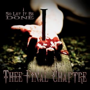 Thee Final Chaptre – So Let It Be Done
