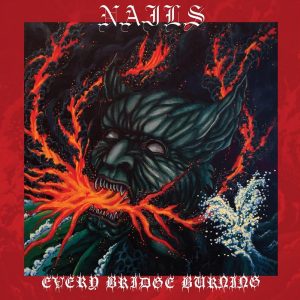 Nails – Every Bridge Burning