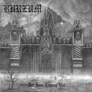 Burzum – Det Som Engang Var