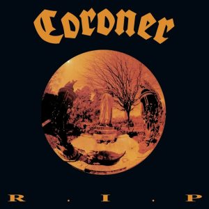 Coroner – R.I.P