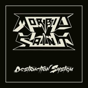 Morbid Saint – Destruction System