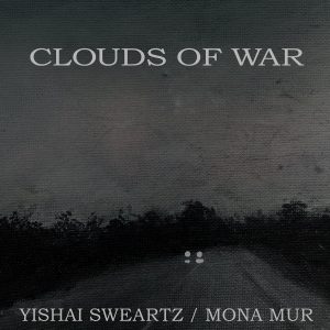 Yishai Sweartz / Mona Mur – Clouds Of War
