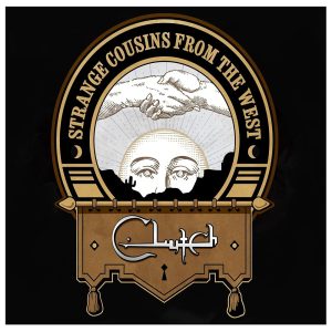 Clutch – Strange Cousins From The West