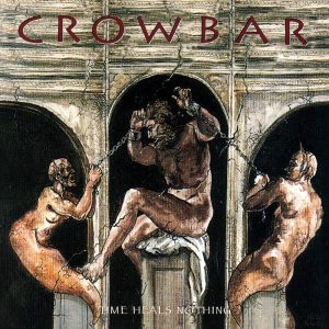 Crowbar – Time Heals Nothing