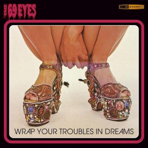 The 69 Eyes – Wrap Your Troubles In Dreams