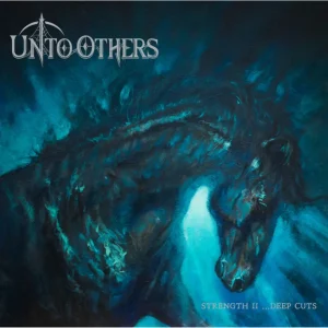 Unto Others – Strength II ...Deep Cuts