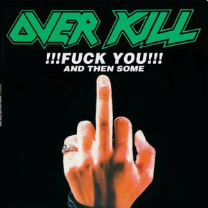 Overkill – !!!Fuck You!!! And Then Some