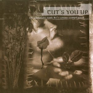 Cut's You Up (The Complete Dark 80's Covers Compilation)