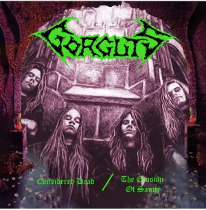 Gorguts – Considered Dead / The Erosion Of Sanity