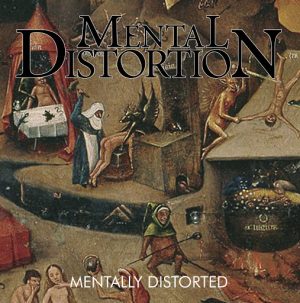 Mental Distortion – Mentally Distorted