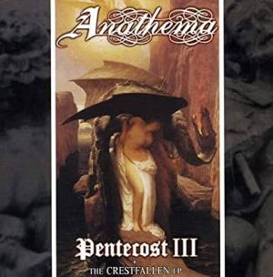 Anathema ‎– The Crestfallen EP + Pentecost III