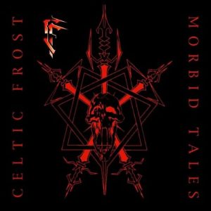 Celtic Frost – Morbid Tales