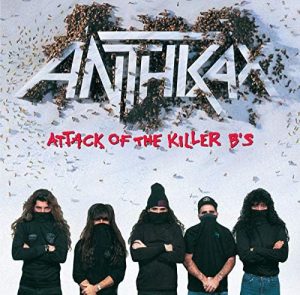 Anthrax – Attack Of The Killer B's