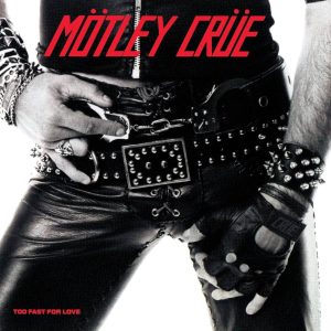 Mötley Crüe ‎– Too Fast For Love