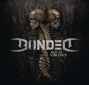 Bonded – Rest In Violence