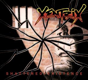 Xentrix – Shattered Existence