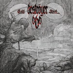 Deströyer 666 – Cold Steel... For An Iron Age