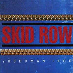 Skid Row – Subhuman Race