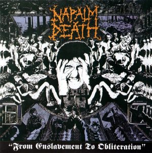 Napalm Death – From Enslavement To Obliteration