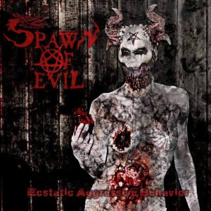 Spawn Of Evil – Ecstatic Aggressive Behavior