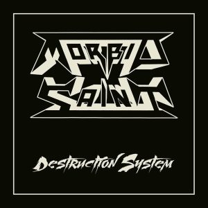 Morbid Saint – Destruction System