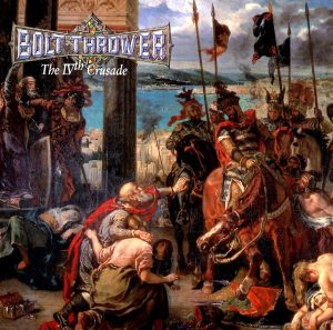Bolt Thrower – The IVth Crusade